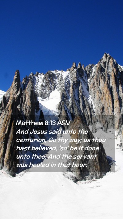 Picture 02 - Matthew 8:13 ASV Mobile Phone Wallpaper - And Jesus said unto the centurion, Go thy way; as - Mobile Bible Verse Wallpaper