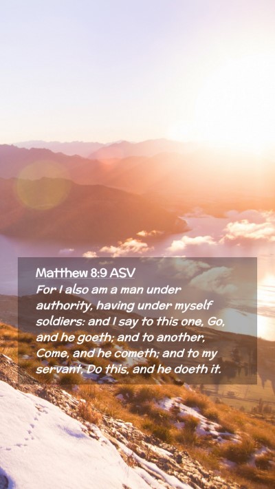 Picture 02 - Matthew 8:9 ASV Mobile Phone Wallpaper - For I also am a man under authority, having under - Mobile Bible Verse Wallpaper