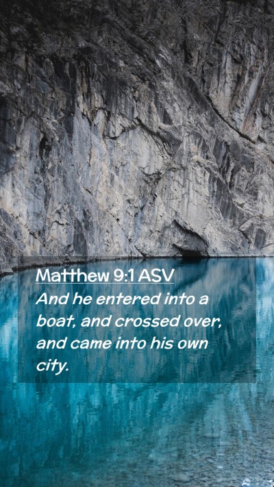 Picture 02 - Matthew 9:1 ASV Mobile Phone Wallpaper - And he entered into a boat, and crossed over, and - Mobile Bible Verse Wallpaper