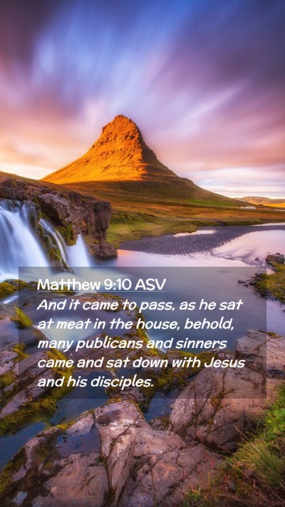 Picture 02 - Matthew 9:10 ASV Mobile Phone Wallpaper - And it came to pass, as he sat at meat in the - Mobile Bible Verse Wallpaper