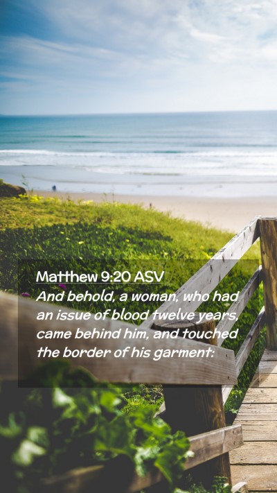 Picture 02 - Matthew 9:20 ASV Mobile Phone Wallpaper - And behold, a woman, who had an issue of blood - Mobile Bible Verse Wallpaper