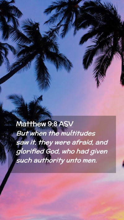 Picture 02 - Matthew 9:8 ASV Mobile Phone Wallpaper - But when the multitudes saw it, they were afraid, - Mobile Bible Verse Wallpaper