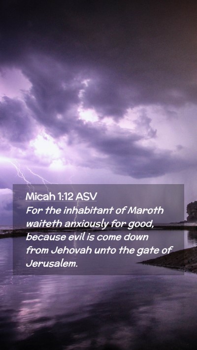 Picture 02 - Micah 1:12 ASV Mobile Phone Wallpaper - For the inhabitant of Maroth waiteth anxiously - Mobile Bible Verse Wallpaper