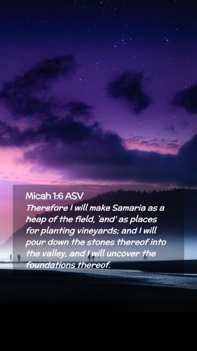Picture 02 - Micah 1:6 ASV Mobile Phone Wallpaper - Therefore I will make Samaria as a heap of the - Mobile Bible Verse Wallpaper