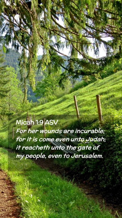 Picture 02 - Micah 1:9 ASV Mobile Phone Wallpaper - For her wounds are incurable; for it is come even - Mobile Bible Verse Wallpaper
