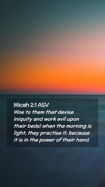 Picture 02 - Micah 2:1 ASV Mobile Phone Wallpaper - Woe to them that devise iniquity and work evil - Mobile Bible Verse Wallpaper