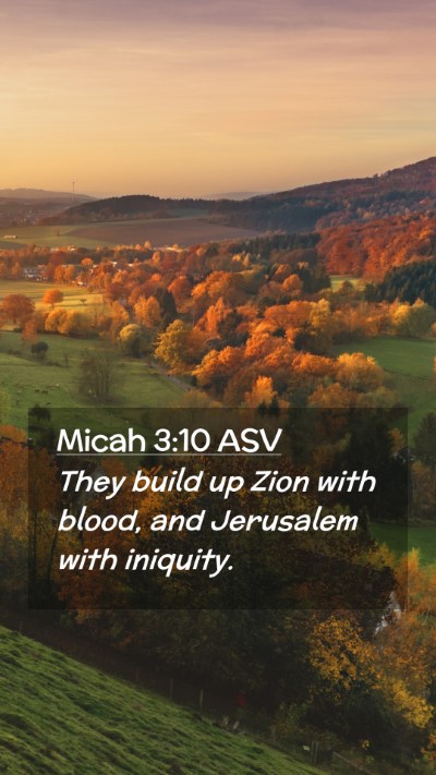 Picture 02 - Micah 3:10 ASV Mobile Phone Wallpaper - They build up Zion with blood, and Jerusalem with - Mobile Bible Verse Wallpaper
