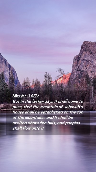 Picture 02 - Micah 4:1 ASV Mobile Phone Wallpaper - But in the latter days it shall come to pass, - Mobile Bible Verse Wallpaper