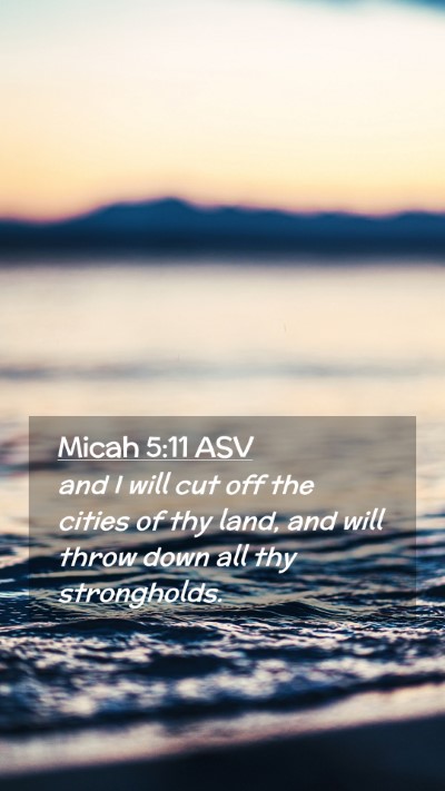 Picture 02 - Micah 5:11 ASV Mobile Phone Wallpaper - and I will cut off the cities of thy land, and - Mobile Bible Verse Wallpaper