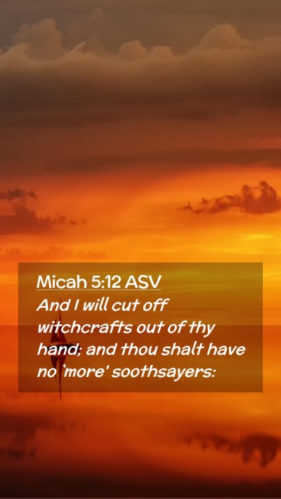Picture 02 - Micah 5:12 ASV Mobile Phone Wallpaper - And I will cut off witchcrafts out of thy hand; - Mobile Bible Verse Wallpaper