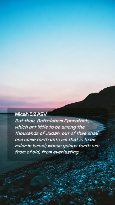 Picture 02 - Micah 5:2 ASV Mobile Phone Wallpaper - But thou, Beth-lehem Ephrathah, which art little - Mobile Bible Verse Wallpaper
