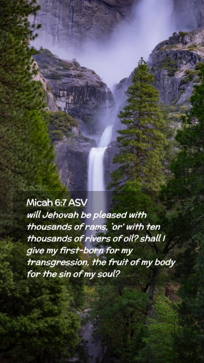 Picture 02 - Micah 6:7 ASV Mobile Phone Wallpaper - will Jehovah be pleased with thousands of rams, - Mobile Bible Verse Wallpaper