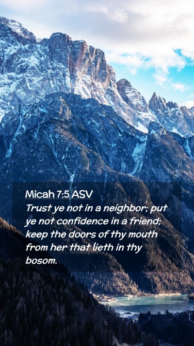 Picture 02 - Micah 7:5 ASV Mobile Phone Wallpaper - Trust ye not in a neighbor; put ye not confidence - Mobile Bible Verse Wallpaper
