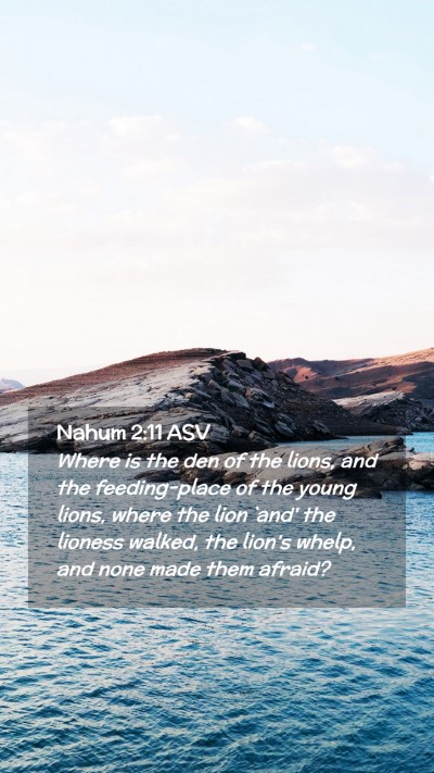 Picture 02 - Nahum 2:11 ASV Mobile Phone Wallpaper - Where is the den of the lions, and the - Mobile Bible Verse Wallpaper