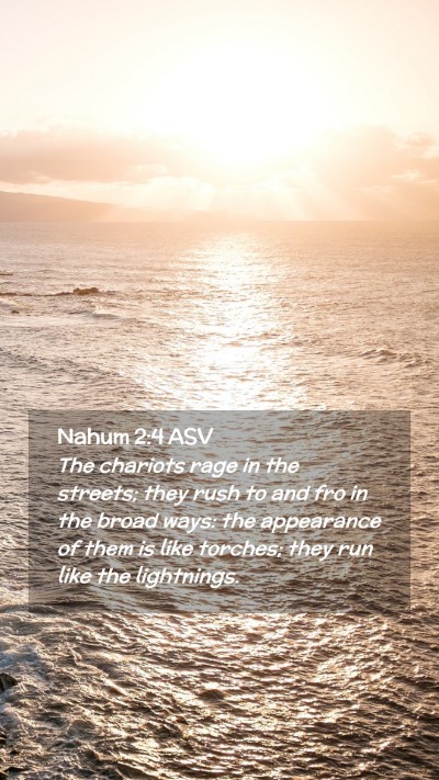 Picture 02 - Nahum 2:4 ASV Mobile Phone Wallpaper - The chariots rage in the streets; they rush to - Mobile Bible Verse Wallpaper