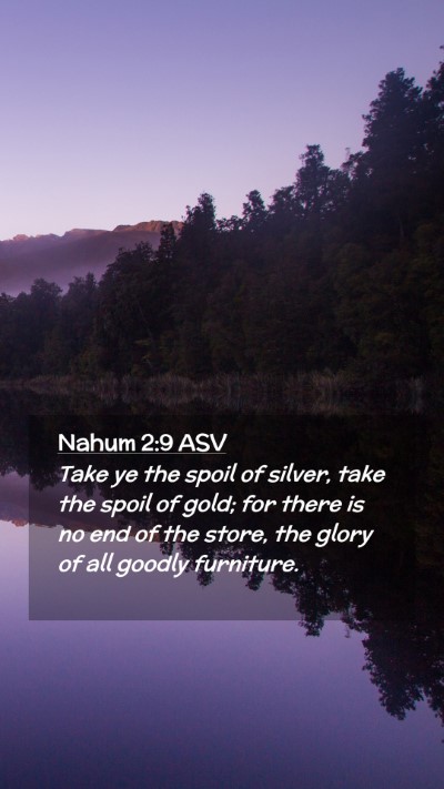 Picture 02 - Nahum 2:9 ASV Mobile Phone Wallpaper - Take ye the spoil of silver, take the spoil of - Mobile Bible Verse Wallpaper