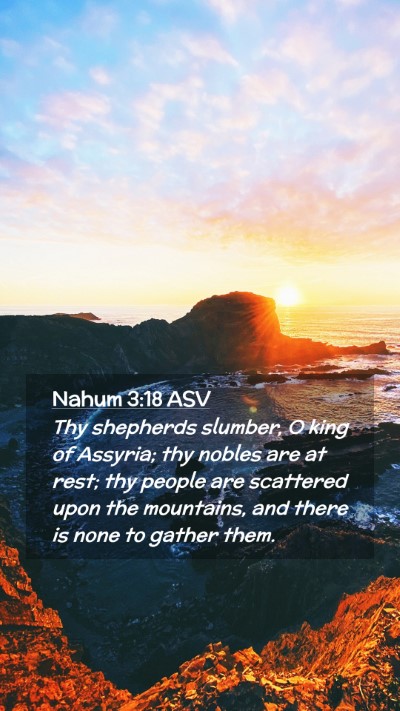 Picture 02 - Nahum 3:18 ASV Mobile Phone Wallpaper - Thy shepherds slumber, O king of Assyria; thy - Mobile Bible Verse Wallpaper