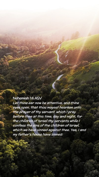 Picture 02 - Nehemiah 1:6 ASV Mobile Phone Wallpaper - Let thine ear now be attentive, and thine eyes - Mobile Bible Verse Wallpaper