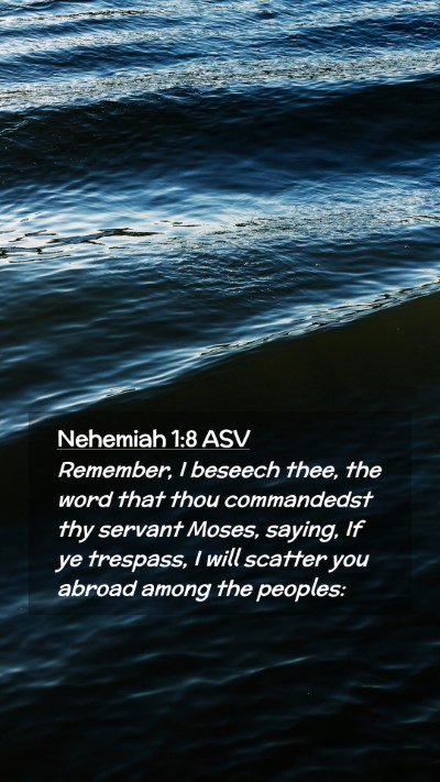 Picture 02 - Nehemiah 1:8 ASV Mobile Phone Wallpaper - Remember, I beseech thee, the word that thou - Mobile Bible Verse Wallpaper