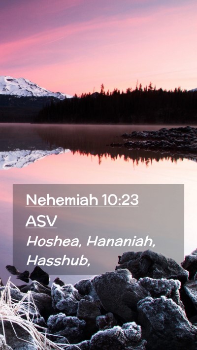 Picture 02 - Nehemiah 10:23 ASV Mobile Phone Wallpaper - Hoshea, Hananiah, - Mobile Bible Verse Wallpaper