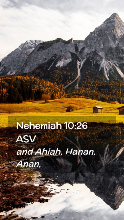 Picture 02 - Nehemiah 10:26 ASV Mobile Phone Wallpaper - and Ahiah, Hanan, - Mobile Bible Verse Wallpaper