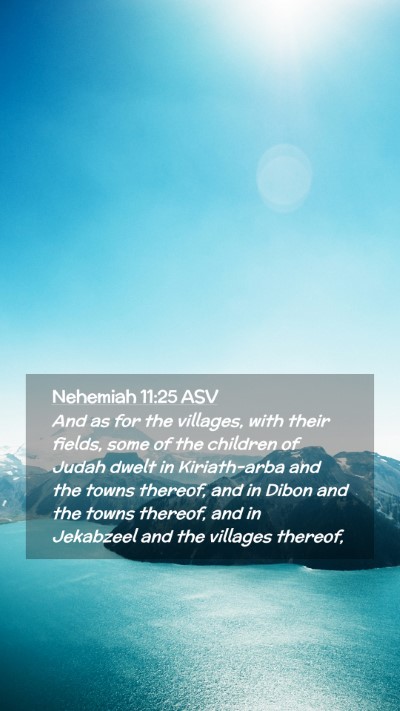 Picture 02 - Nehemiah 11:25 ASV Mobile Phone Wallpaper - And as for the villages, with their fields, some - Mobile Bible Verse Wallpaper