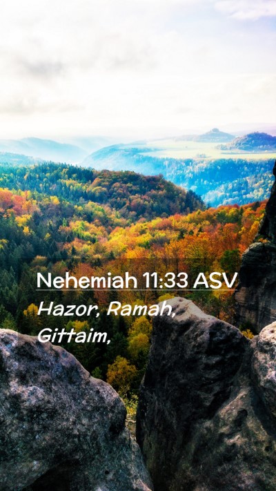 Picture 02 - Nehemiah 11:33 ASV Mobile Phone Wallpaper - Hazor, Ramah, - Mobile Bible Verse Wallpaper