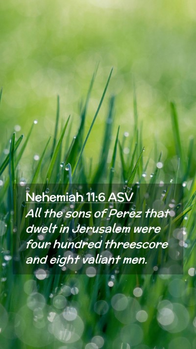 Picture 02 - Nehemiah 11:6 ASV Mobile Phone Wallpaper - All the sons of Perez that dwelt in Jerusalem - Mobile Bible Verse Wallpaper