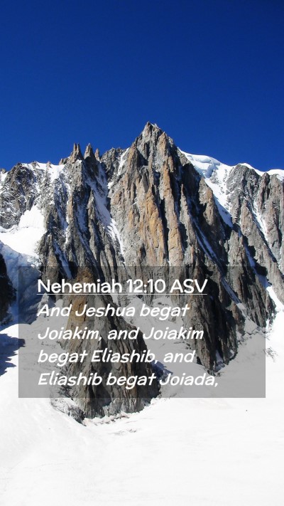 Picture 02 - Nehemiah 12:10 ASV Mobile Phone Wallpaper - And Jeshua begat Joiakim, and Joiakim begat - Mobile Bible Verse Wallpaper