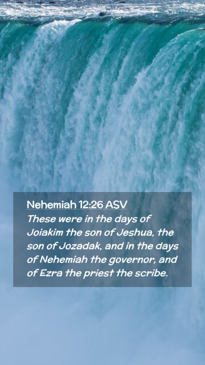 Picture 02 - Nehemiah 12:26 ASV Mobile Phone Wallpaper - These were in the days of Joiakim the son of - Mobile Bible Verse Wallpaper