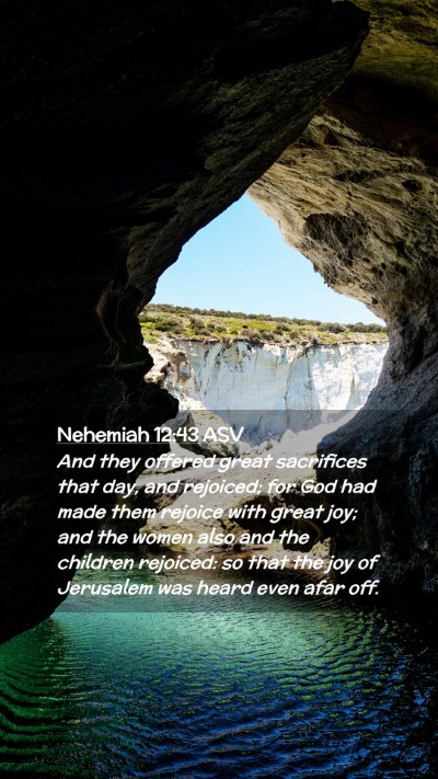 Picture 02 - Nehemiah 12:43 ASV Mobile Phone Wallpaper - And they offered great sacrifices that day, and - Mobile Bible Verse Wallpaper