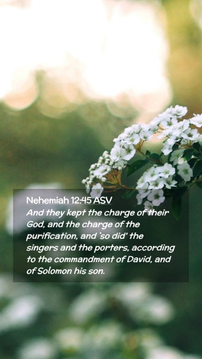 Picture 02 - Nehemiah 12:45 ASV Mobile Phone Wallpaper - And they kept the charge of their God, and the - Mobile Bible Verse Wallpaper