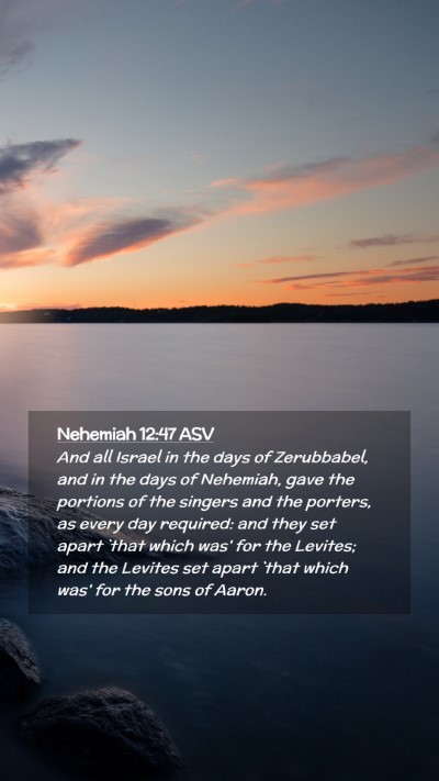 Picture 02 - Nehemiah 12:47 ASV Mobile Phone Wallpaper - And all Israel in the days of Zerubbabel, and in - Mobile Bible Verse Wallpaper