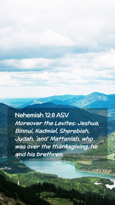 Picture 02 - Nehemiah 12:8 ASV Mobile Phone Wallpaper - Moreover the Levites: Jeshua, Binnui, Kadmiel, - Mobile Bible Verse Wallpaper