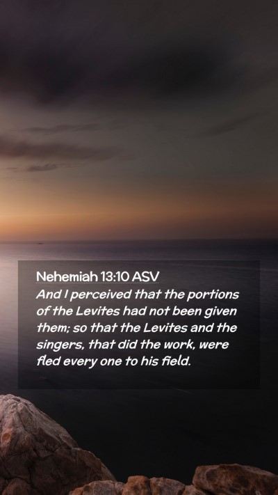 Picture 02 - Nehemiah 13:10 ASV Mobile Phone Wallpaper - And I perceived that the portions of the Levites - Mobile Bible Verse Wallpaper