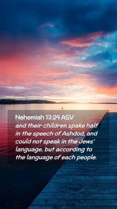 Picture 02 - Nehemiah 13:24 ASV Mobile Phone Wallpaper - and their children spake half in the speech of - Mobile Bible Verse Wallpaper