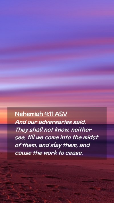 Picture 02 - Nehemiah 4:11 ASV Mobile Phone Wallpaper - And our adversaries said, They shall not know, - Mobile Bible Verse Wallpaper