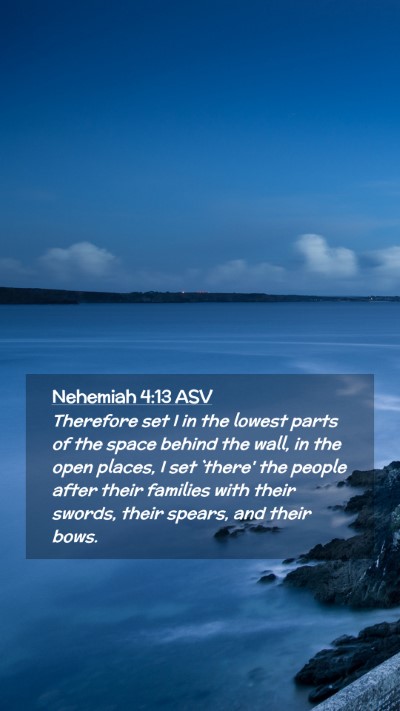 Picture 02 - Nehemiah 4:13 ASV Mobile Phone Wallpaper - Therefore set I in the lowest parts of the space - Mobile Bible Verse Wallpaper
