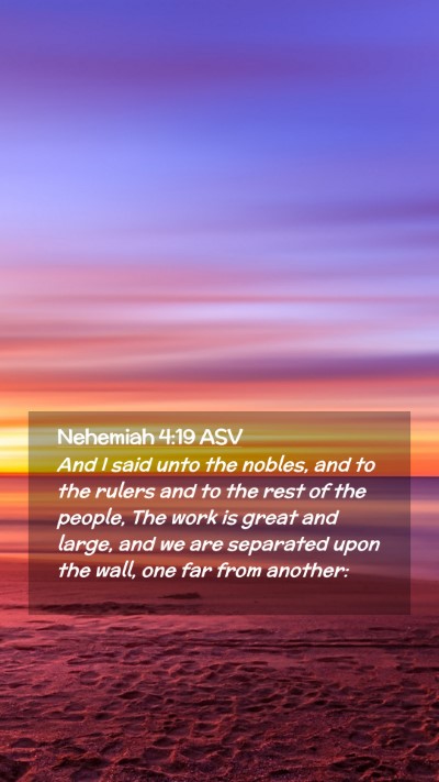 Picture 02 - Nehemiah 4:19 ASV Mobile Phone Wallpaper - And I said unto the nobles, and to the rulers and - Mobile Bible Verse Wallpaper