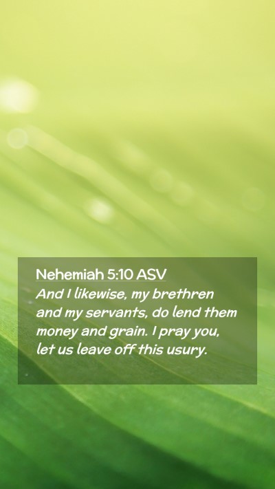 Picture 02 - Nehemiah 5:10 ASV Mobile Phone Wallpaper - And I likewise, my brethren and my servants, do - Mobile Bible Verse Wallpaper