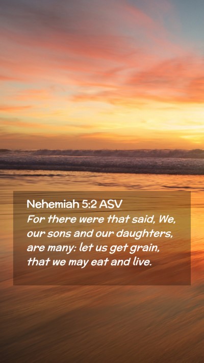 Picture 02 - Nehemiah 5:2 ASV Mobile Phone Wallpaper - For there were that said, We, our sons and our - Mobile Bible Verse Wallpaper