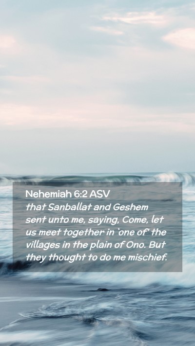 Picture 02 - Nehemiah 6:2 ASV Mobile Phone Wallpaper - that Sanballat and Geshem sent unto me, saying, - Mobile Bible Verse Wallpaper