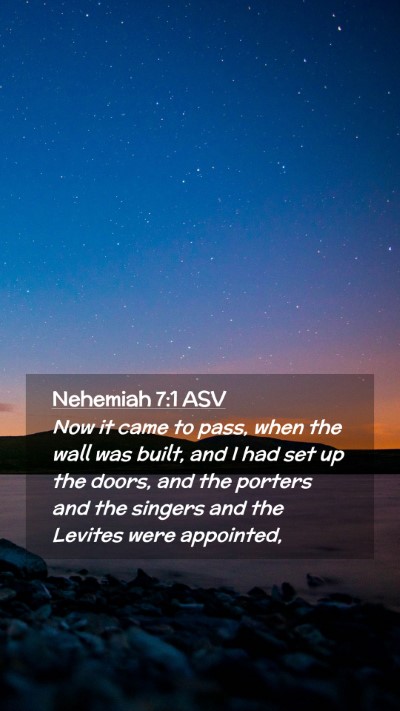 Picture 02 - Nehemiah 7:1 ASV Mobile Phone Wallpaper - Now it came to pass, when the wall was built, and - Mobile Bible Verse Wallpaper