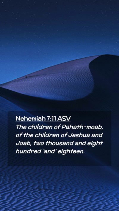 Picture 02 - Nehemiah 7:11 ASV Mobile Phone Wallpaper - The children of Pahath-moab, of the children of - Mobile Bible Verse Wallpaper