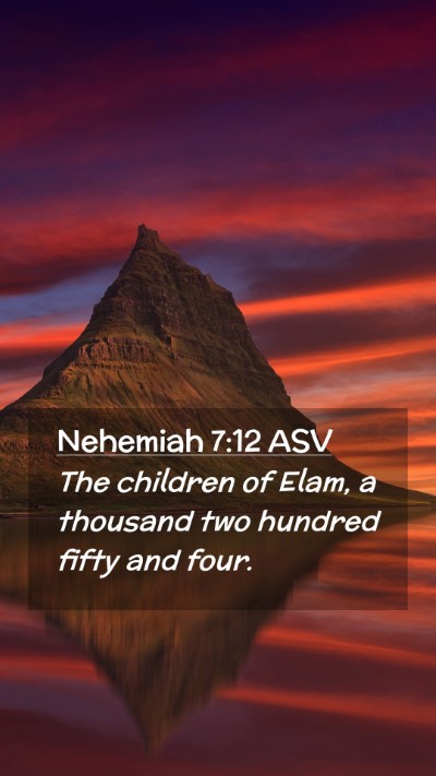 Picture 02 - Nehemiah 7:12 ASV Mobile Phone Wallpaper - The children of Elam, a thousand two hundred - Mobile Bible Verse Wallpaper