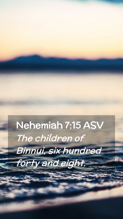 Picture 02 - Nehemiah 7:15 ASV Mobile Phone Wallpaper - The children of Binnui, six hundred forty and - Mobile Bible Verse Wallpaper