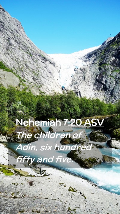 Picture 02 - Nehemiah 7:20 ASV Mobile Phone Wallpaper - The children of Adin, six hundred fifty and - Mobile Bible Verse Wallpaper