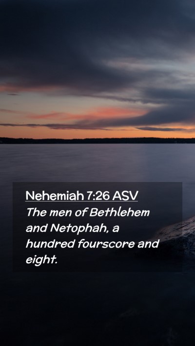 Picture 02 - Nehemiah 7:26 ASV Mobile Phone Wallpaper - The men of Bethlehem and Netophah, a hundred - Mobile Bible Verse Wallpaper