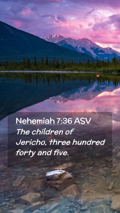 Picture 02 - Nehemiah 7:36 ASV Mobile Phone Wallpaper - The children of Jericho, three hundred forty and - Mobile Bible Verse Wallpaper
