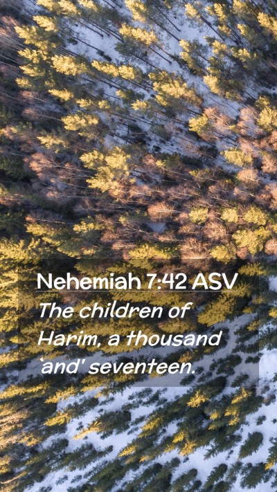 Picture 02 - Nehemiah 7:42 ASV Mobile Phone Wallpaper - The children of Harim, a thousand `and' - Mobile Bible Verse Wallpaper